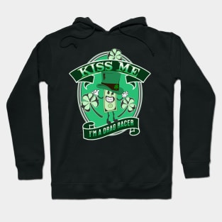 Kiss Me I'm A Drag Racer Funny Irish Lucky St Patrick's Day Hoodie